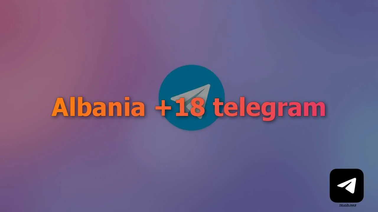 Find Albania +18 telegram