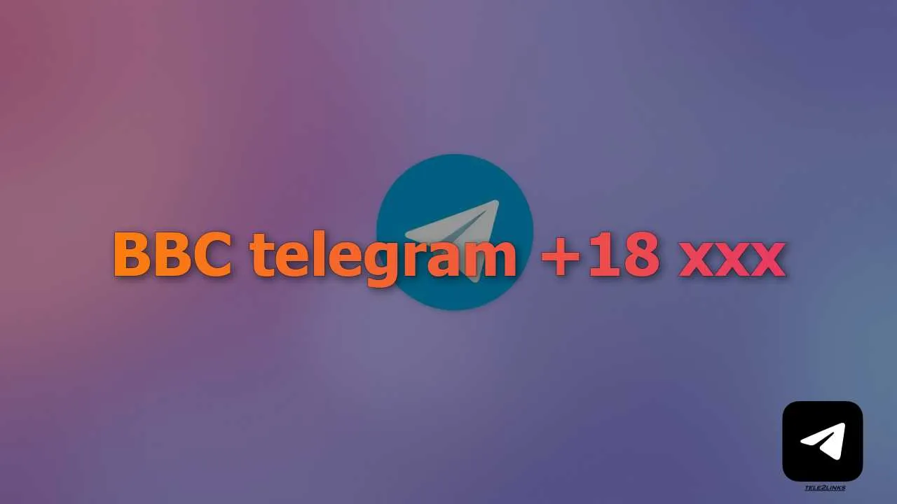 Find BBC telegram +18 xxx