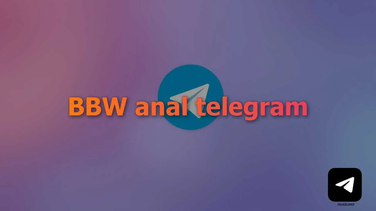 Find BBW anal telegram