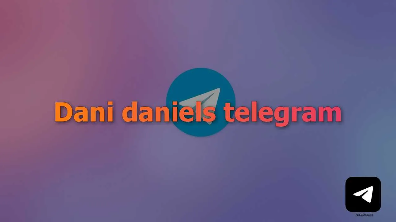 Find Dani daniels telegram​